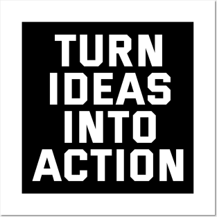 Turn Ideas Into Action Posters and Art